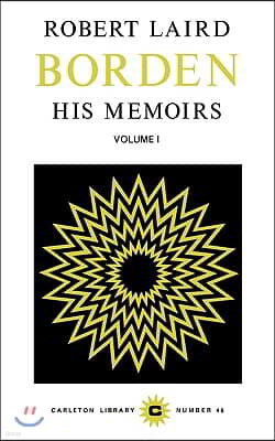 Robert Laird Borden: His Memoirs, Volume I Volume 46