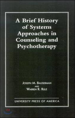 A Brief History of Systems Approaches in Counseling and Psychotherapy