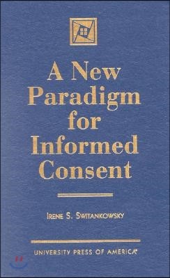A New Paradigm for Informed Consent