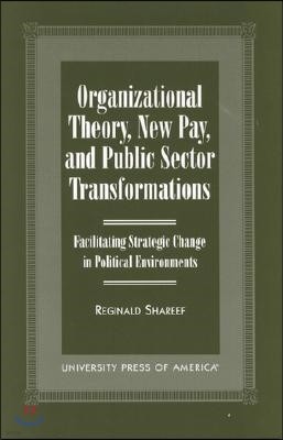 Organizational Theory, New Pay, and Public Sector Transformations