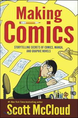 Making Comics: Storytelling Secrets of Comics, Manga, and Graphic Novels