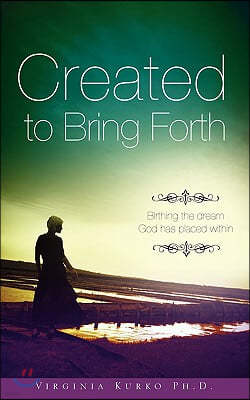 "Created to Bring Forth"