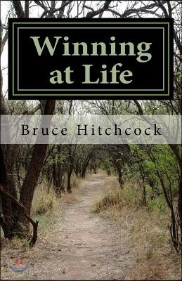 Winning at Life: Managing Your Life, Taking Control of Your Time