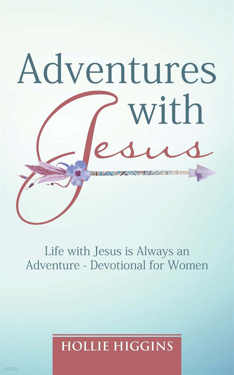 Adventures with Jesus: Life with Jesus is Always an Adventure - Devotional for Women