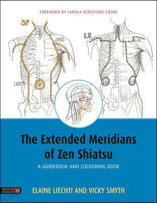 The Extended Meridians of Zen Shiatsu: A Guidebook and Colouring Book