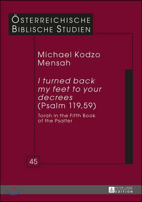 "I turned back my feet to your decrees" (Psalm 119, 59)