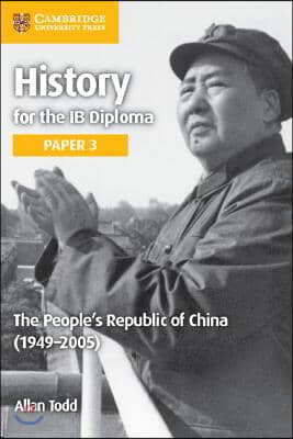 History for the IB Diploma Paper 3 The People's Republic of China (1949-2005)