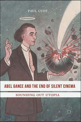 Abel Gance and the End of Silent Cinema: Sounding Out Utopia