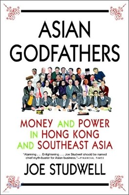Asian Godfathers : Money and Power in Hong Kong and Southeast Asia