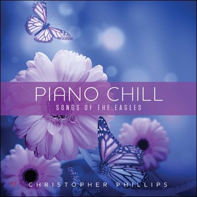 Christopher Phillips (ũ ʸ) - Piano Chill: Songs Of The Eagles