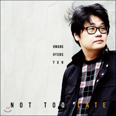 Ȳ (Hwang Hyung Yun) - Not Too Late