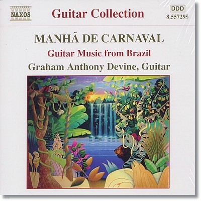 Graham Anthony Devine 브라질의 기타 음악 (Guitar Music From Brazil - Manha De Carnaval) 