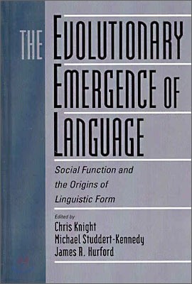 The Evolutionary Emergence of Language: Social Function and the Origins of Linguistic Form