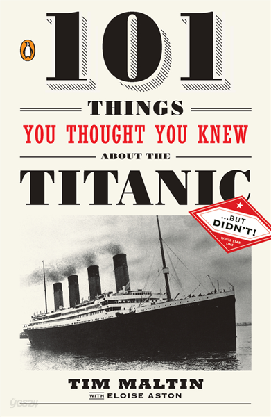 101 Things You Thought You Knew About the Titanic . . . butDidn&#39;t!