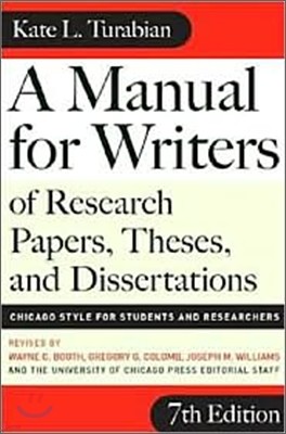 A Manual for Writers of Research Papers, Theses, and Dissertations : Chicago Style for Students and Researchers, 7/E