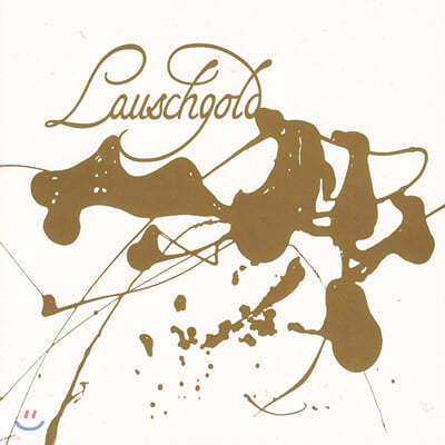 Lauschgold (라우쉬골드) - Lauschgold