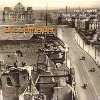 Eric Schneider 야나체크: 안개 속에서 / 베토벤: 피아노 소나타 31번 / 슈만: 환상곡 (Janacek: In the Mists / Beethoven: Piano Sonata Op.110 / Schumann: Fantasie Op.17)