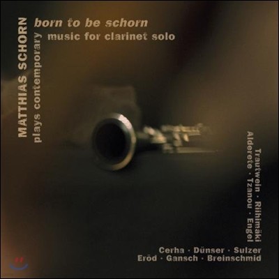 Matthias Schorn  ¾ -  Ŭ󸮳 ַ ǰ: Ű / ü /   (Born to be Schorn - Contemporary Music for Clarinet Solo - Riihimaki / Engel / Cerha)