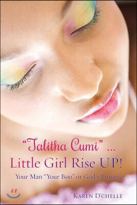 "Talitha Cumi" ... Little Girl Rise UP!