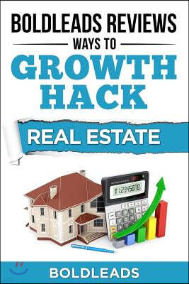 Boldleads Reviews Ways to Growth Hack Real Estate