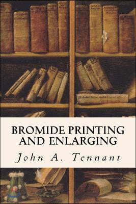 Bromide Printing and Enlarging