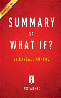 Summary of What If?: By Randall Munroe Includes Analysis