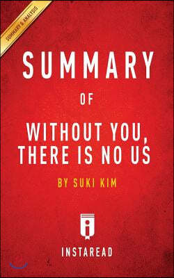 Summary of Without You, There Is No Us: by Suki Kim Includes Analysis