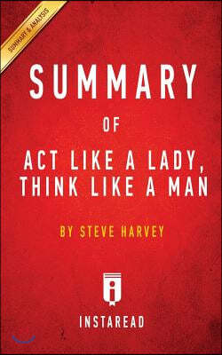 Summary of Act Like a Lady, Think Like a Man: by Steve Harvey Includes Analysis