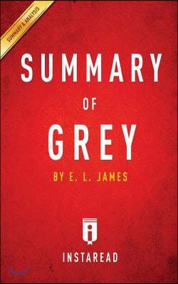 Summary of Grey: by E. L. James Includes Analysis