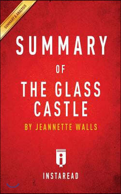 Summary of The Glass Castle: by Jeannette Walls Includes Analysis