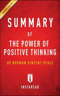 Summary of The Power of Positive Thinking: by Norman Vincent Peale Includes Analysis