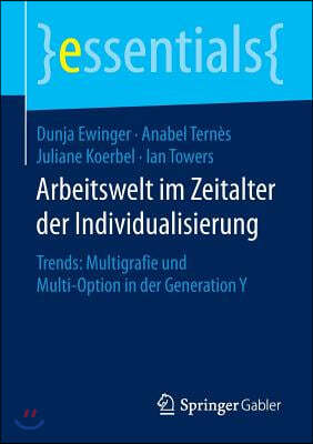 Arbeitswelt Im Zeitalter Der Individualisierung: Trends: Multigrafie Und Multi-Option in Der Generation Y