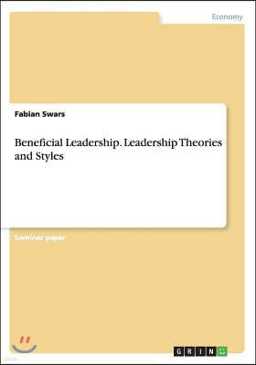 Beneficial Leadership. Leadership Theories and Styles