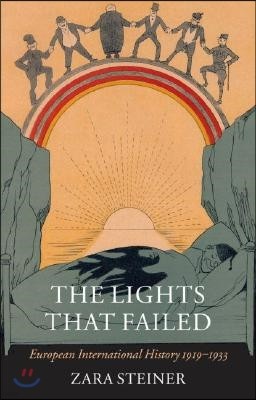 The Lights That Failed: European International History 1919-1933