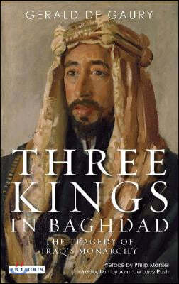 Three Kings in Baghdad: The Tragedy of Iraq's Monarchy