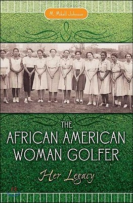 The African American Woman Golfer: Her Legacy