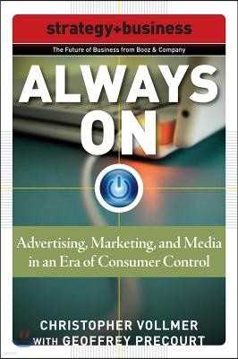 Always On: Advertising, Marketing, and Media in an Era of Consumer Control