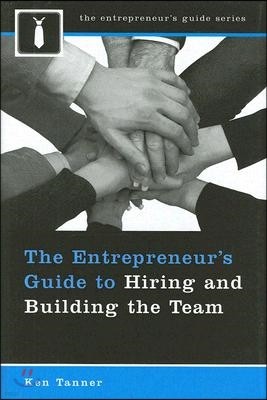 The Entrepreneur's Guide to Hiring and Building the Team