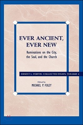 Ever Ancient, Ever New: Ruminations on the City, the Soul, and the Church