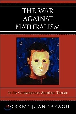 The War Against Naturalism: In the Contemporary American Theatre