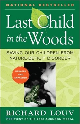 Last Child in the Woods: Saving Our Children from Nature-Deficit Disorder