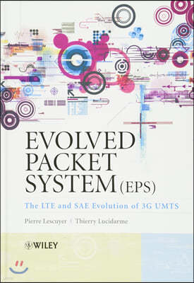 Evolved Packet System (Eps): The Lte and Sae Evolution of 3g Umts