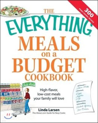 The Everything Meals on a Budget Cookbook: High-Flavor, Low-Cost Meals Your Family Will Love