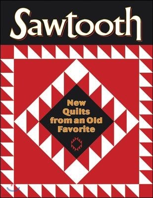 Sawtooth - New Quilts from an Old Favorite