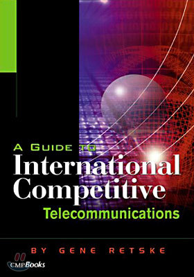 A Guide to International Competitive Telecommunications