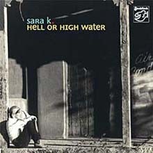 Sara K - Hell Or High Water