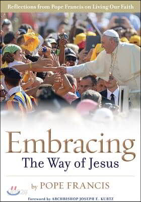 Embracing the Way of Jesus: Reflections from Pope Francis on Living Our Faith