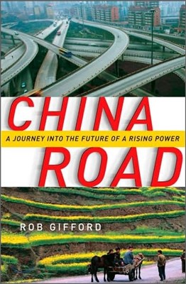 China Road: A Journey into the Future of a Rising Power