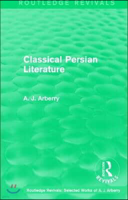 Routledge Revivals: Classical Persian Literature (1958)