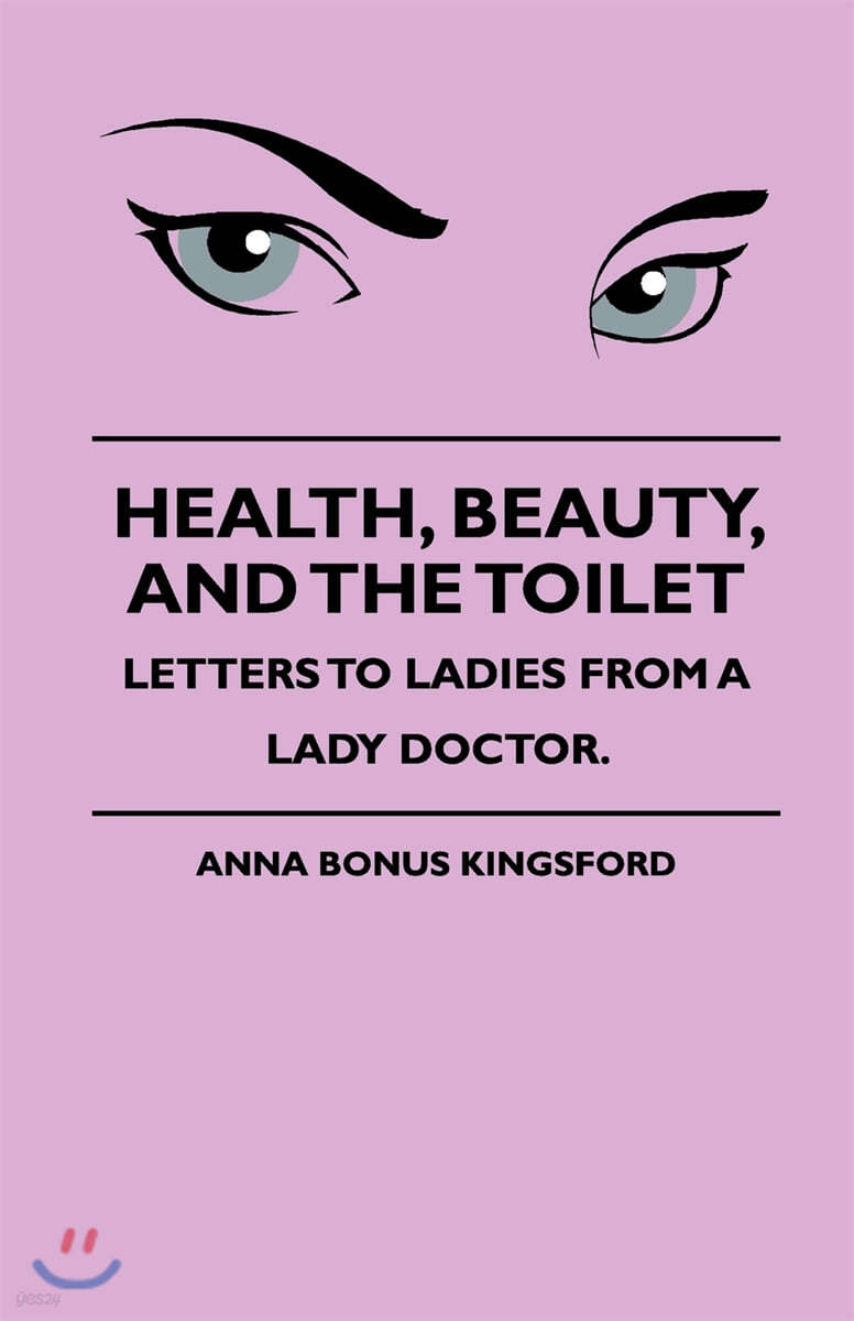 Health, Beauty, and the Toilet - Letters to Ladies from a Lady Doctor.